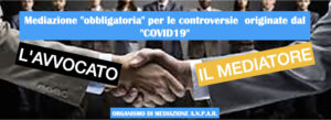 Scopri di più sull'articolo Mediazione “obbligatoria” per le controversie che nascono  da “COVID19”